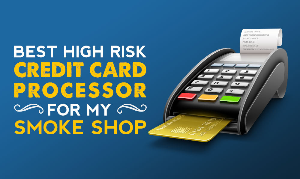 Credit card machine sitting on blue background with text that says "Best High Risk Credit Card Processor For My Smoke Shop" 