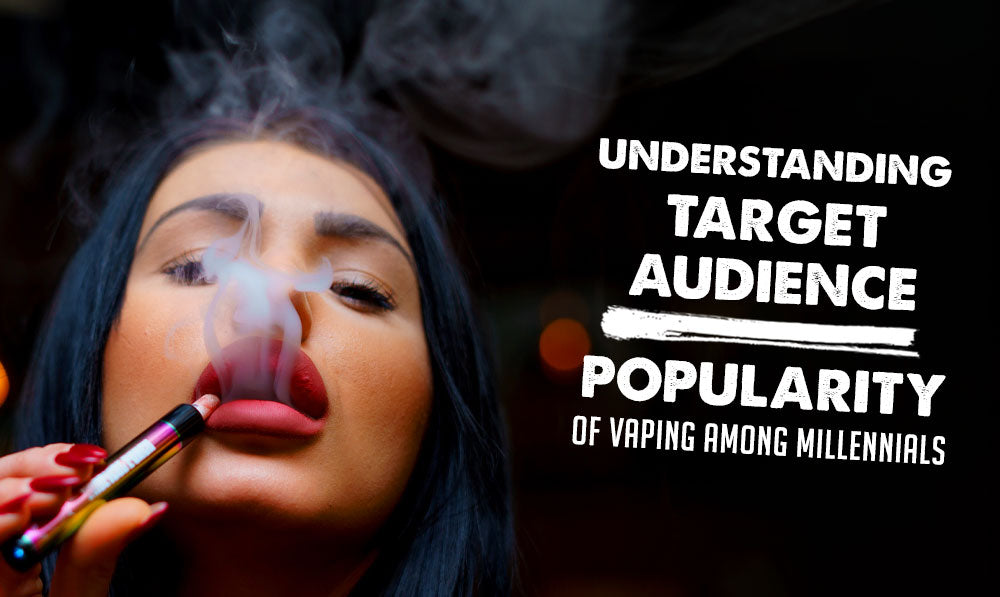 Understanding Target Audience: Popularity of Vaping Among Millennials