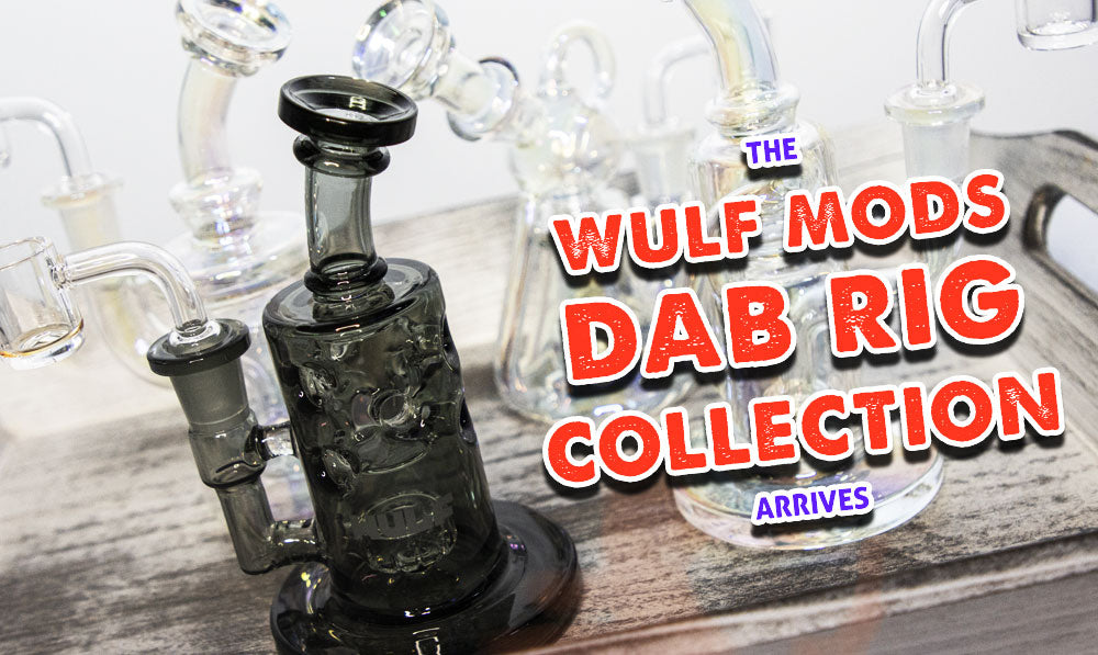 The Wulf Mods Dab Rig Collection Arrives